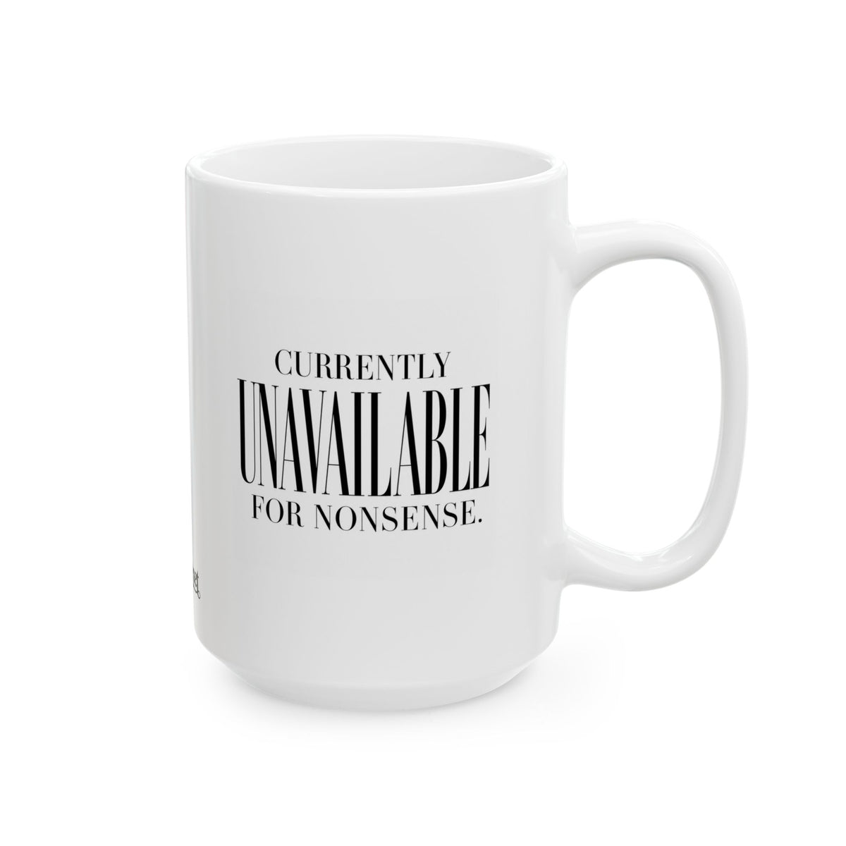 "Currently Unavailable for Nonsense" Ceramic Mug, (11oz, 15oz)