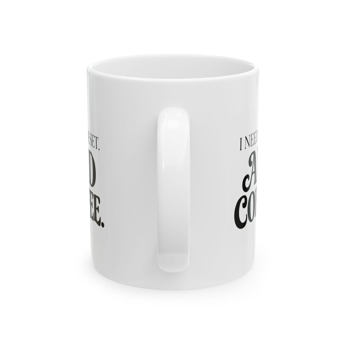 "I Need a Reset & Coffee" Ceramic Mug, (11oz, 15oz)