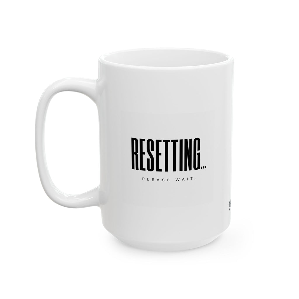 "Resetting.. Please Wait"  Ceramic Mug, (11oz, 15oz)