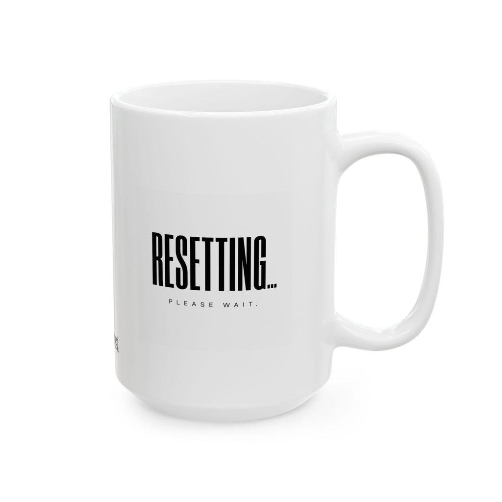 "Resetting.. Please Wait"  Ceramic Mug, (11oz, 15oz)