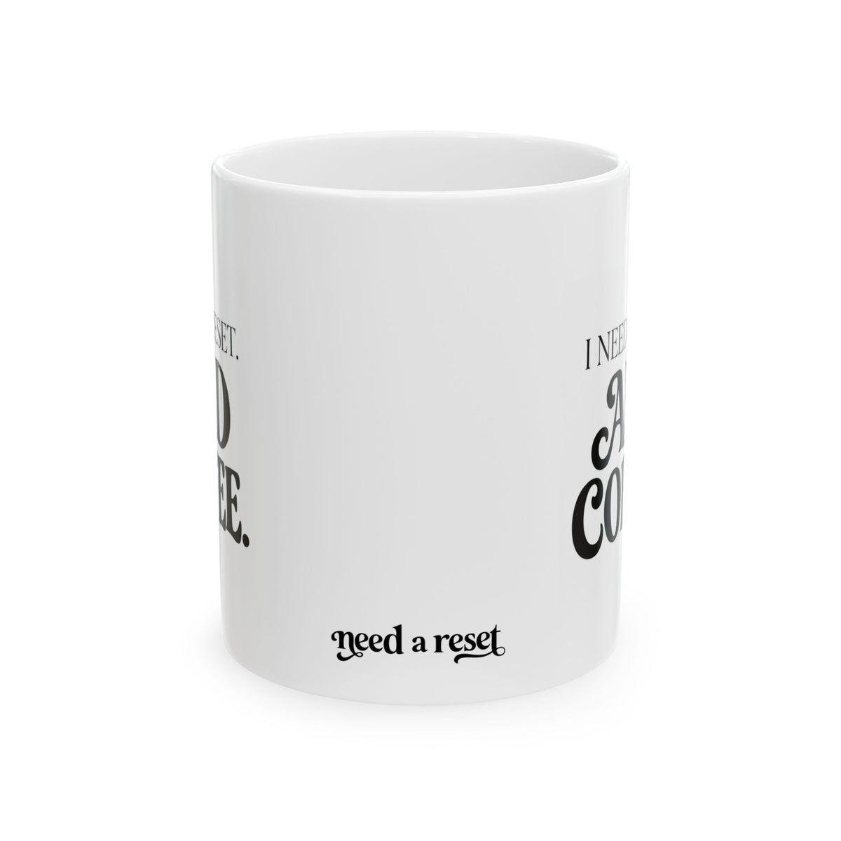 "I Need a Reset & Coffee" Ceramic Mug, (11oz, 15oz)