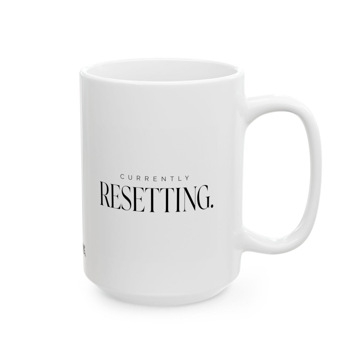 "Currently Resetting" Ceramic Mug, (11oz, 15oz)