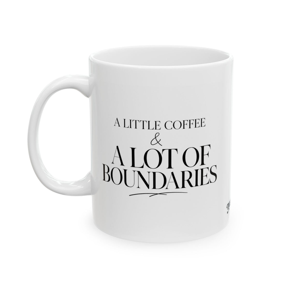 "A Little Coffee & A Lot of Boundaries" Ceramic Mug, (11oz, 15oz)