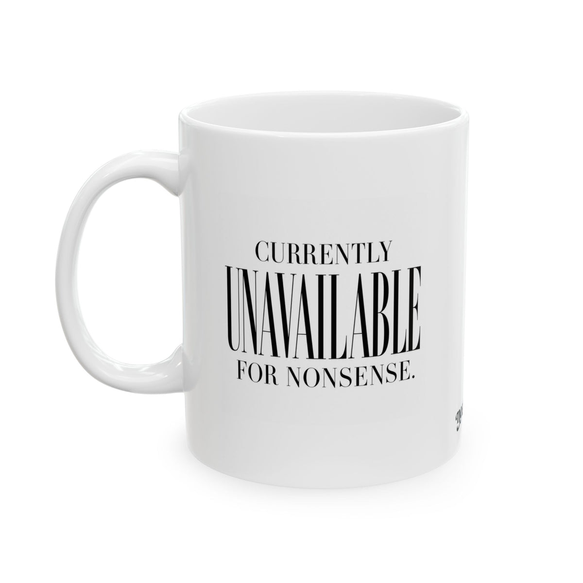 "Currently Unavailable for Nonsense" Ceramic Mug, (11oz, 15oz)
