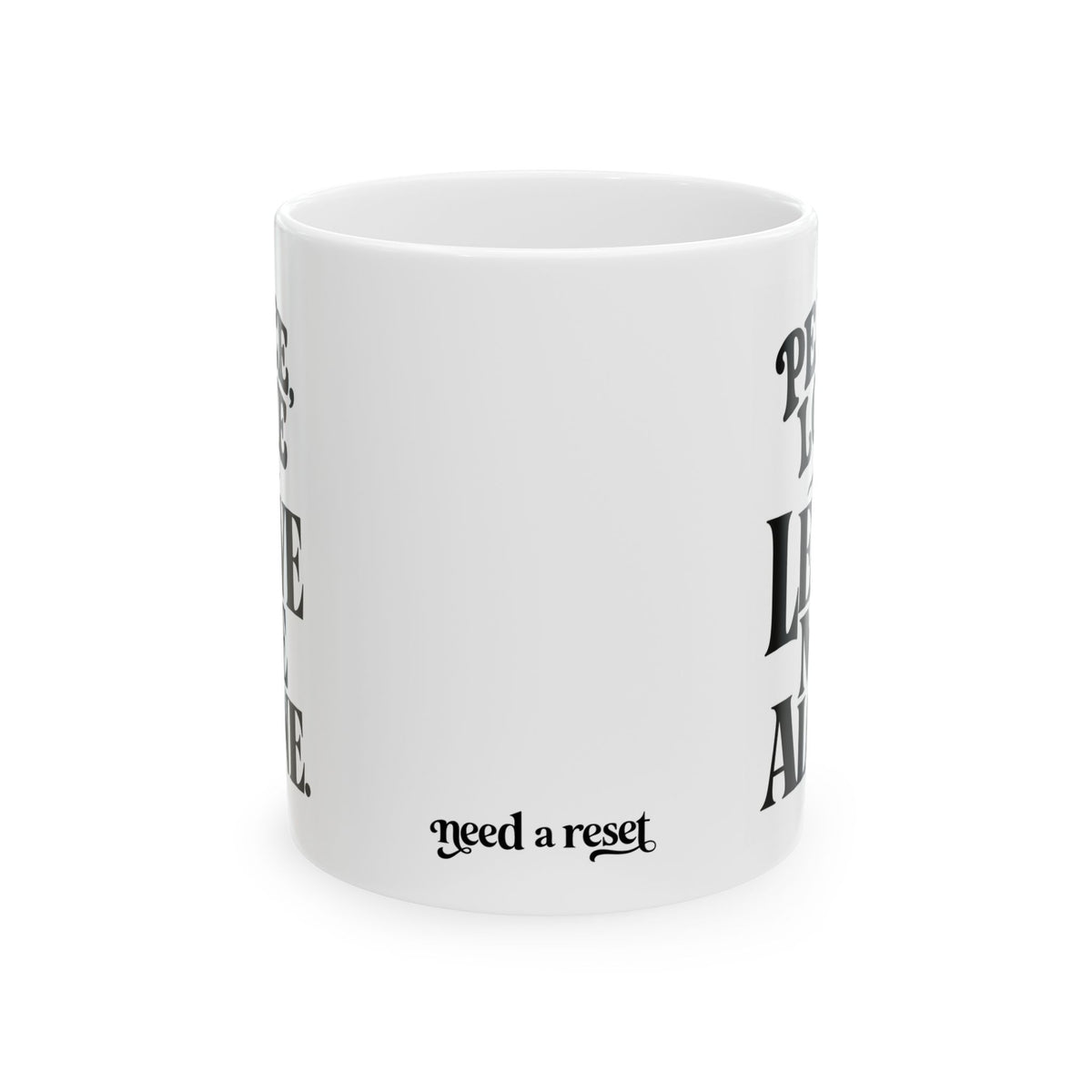 "Peace, Love, & Leave Me Alone" Ceramic Mug, (11oz, 15oz)