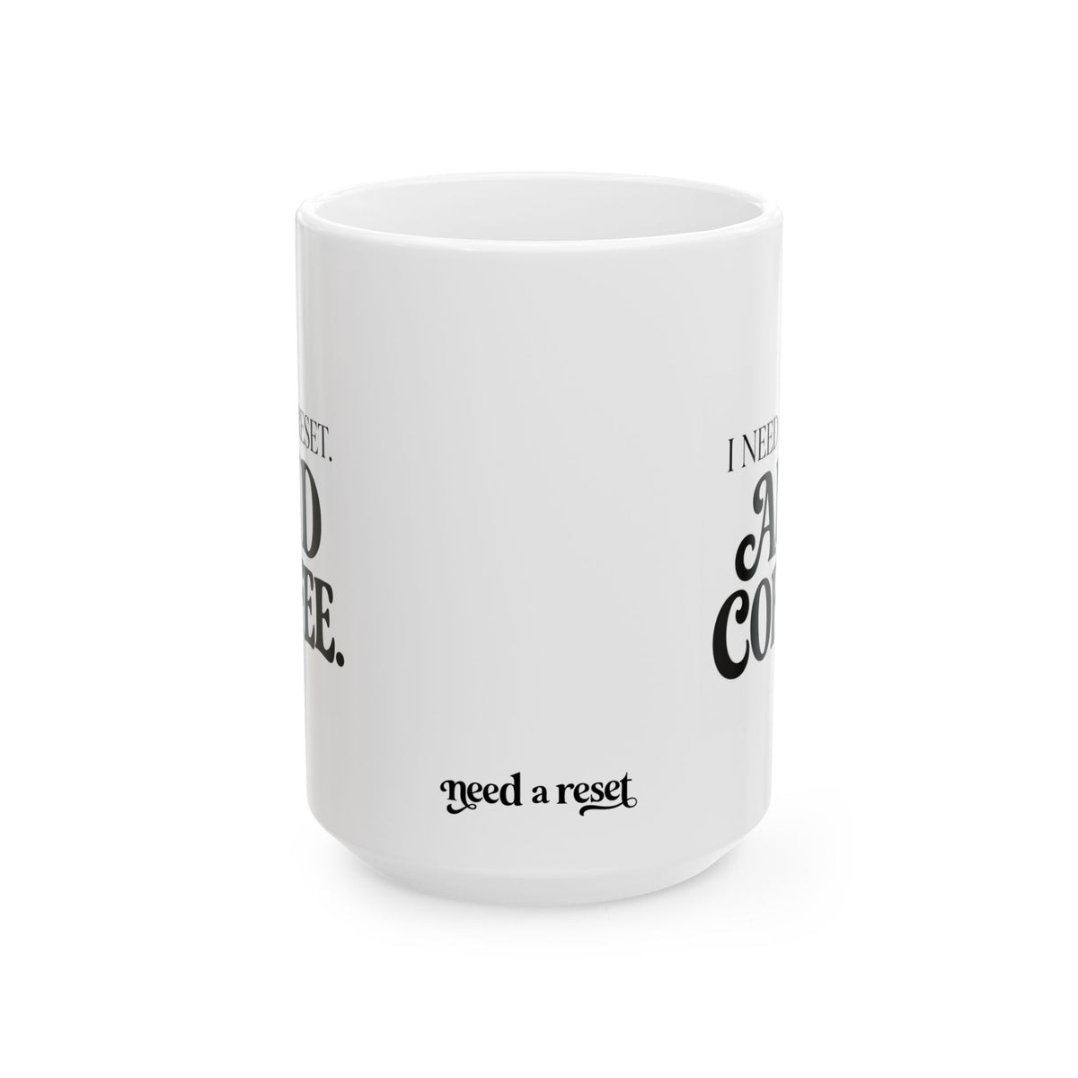 "I Need a Reset & Coffee" Ceramic Mug, (11oz, 15oz)