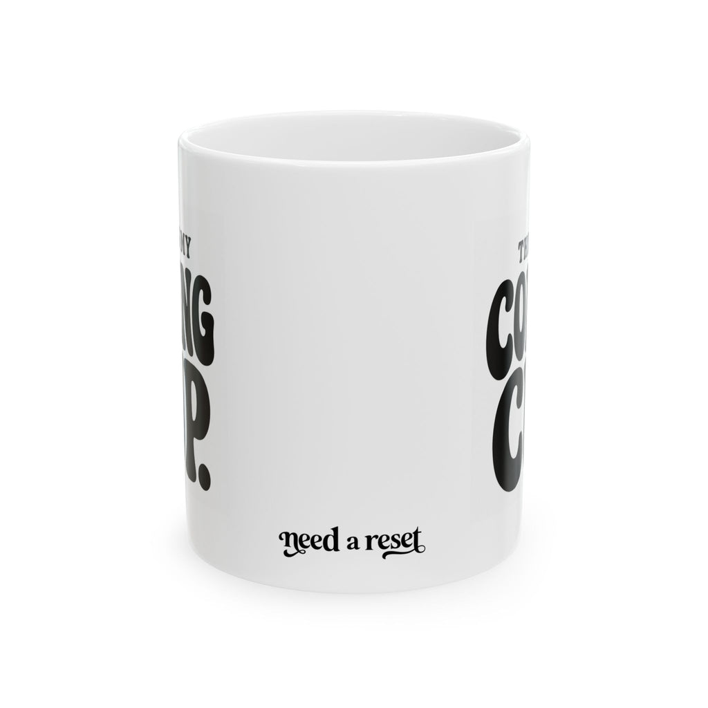 "This is my Coping Cup"  Ceramic Mug, (11oz, 15oz)