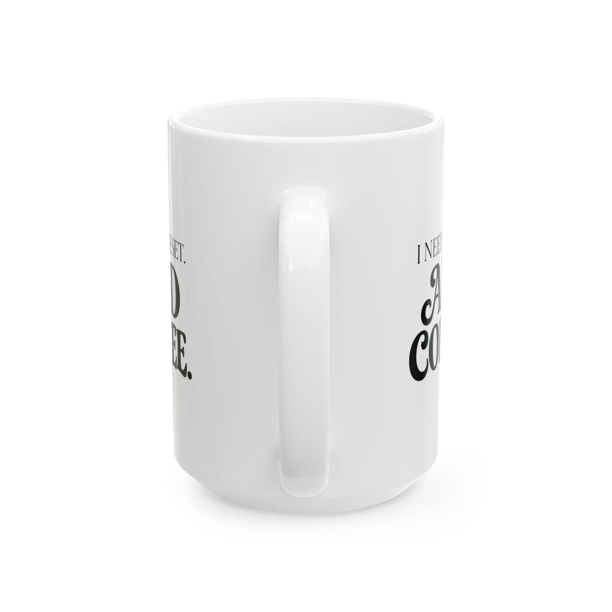 "I Need a Reset & Coffee" Ceramic Mug, (11oz, 15oz)