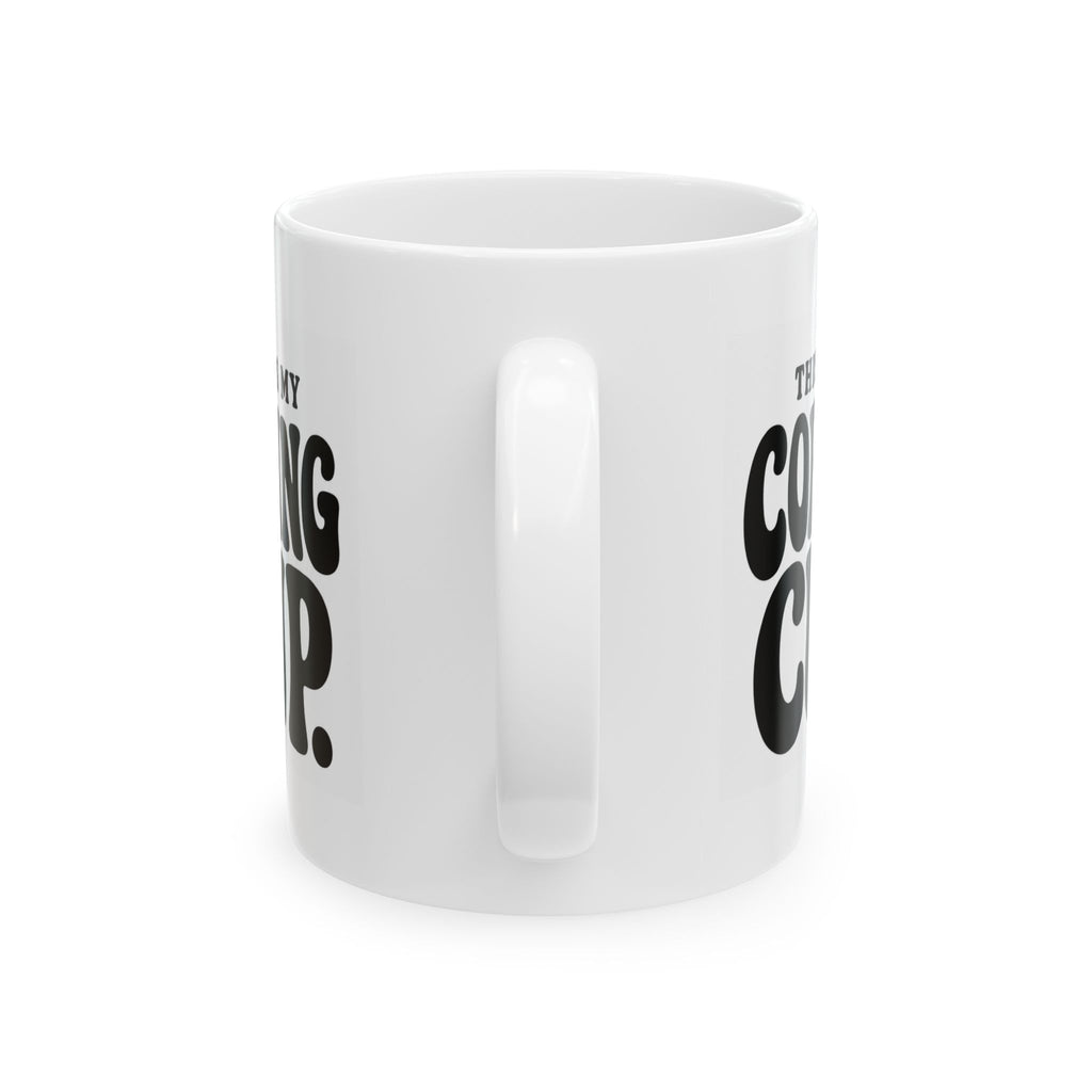 "This is my Coping Cup"  Ceramic Mug, (11oz, 15oz)