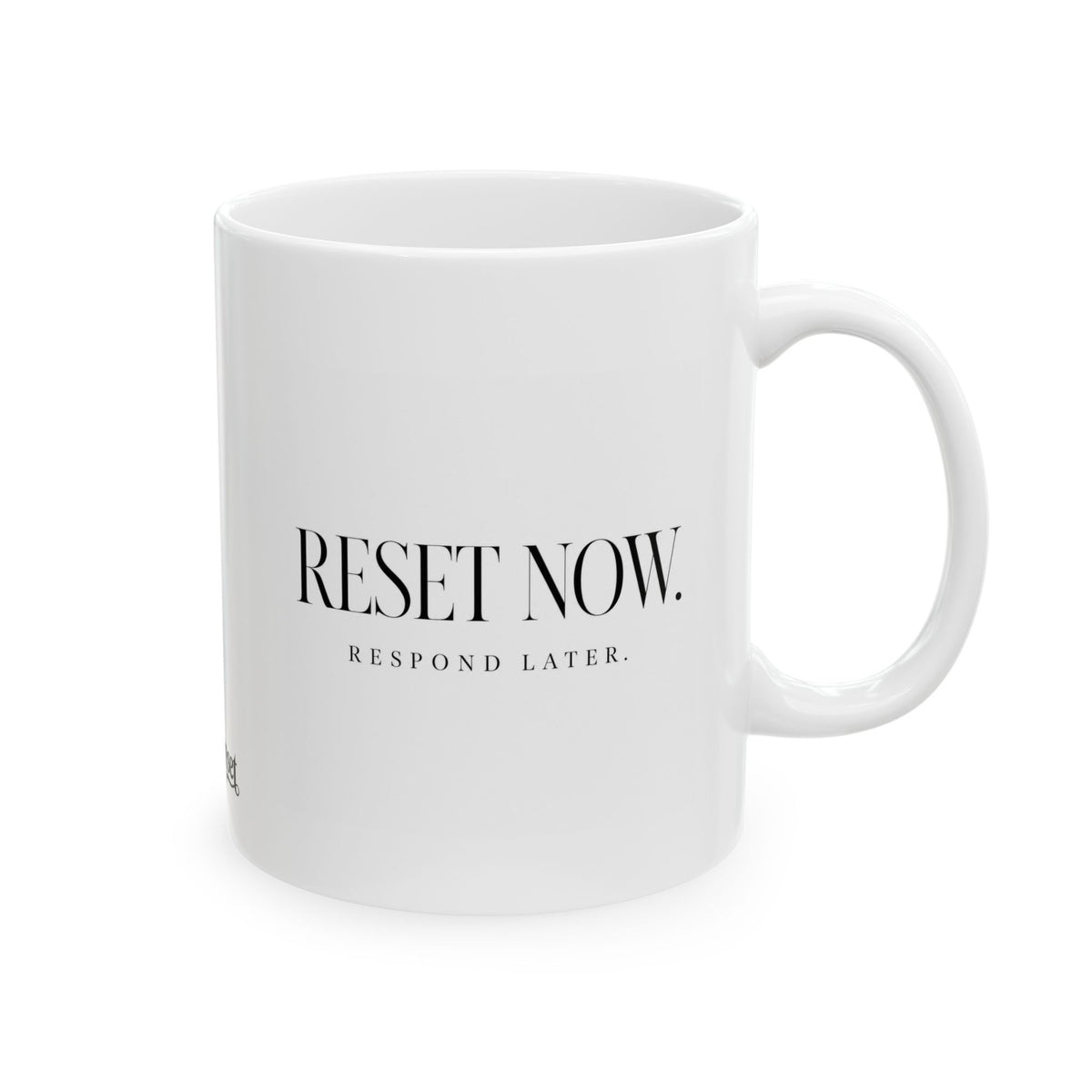 "Reset Now.. Respond Later" Ceramic Mug, (11oz, 15oz)