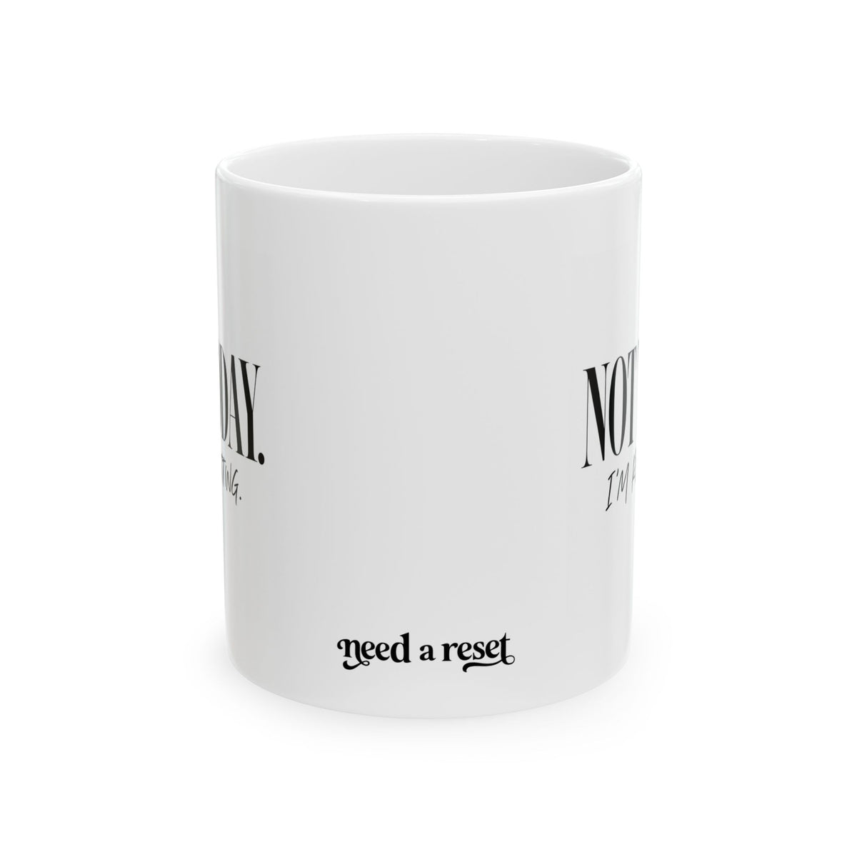 "Not Today.. Im Resetting" Ceramic Mug, (11oz, 15oz)