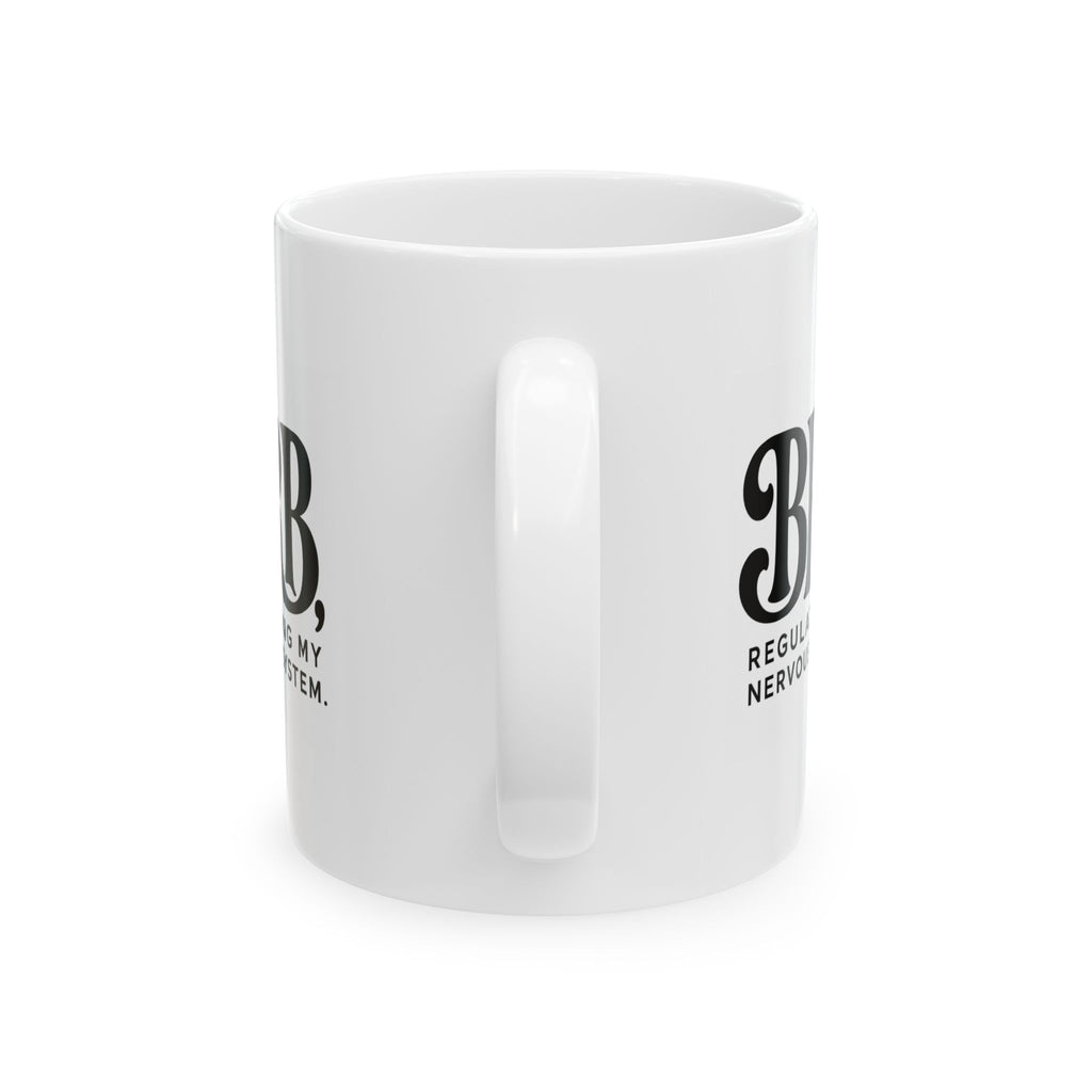 "BRB, Regulating My Nervous System" Ceramic Mug, (11oz, 15oz)