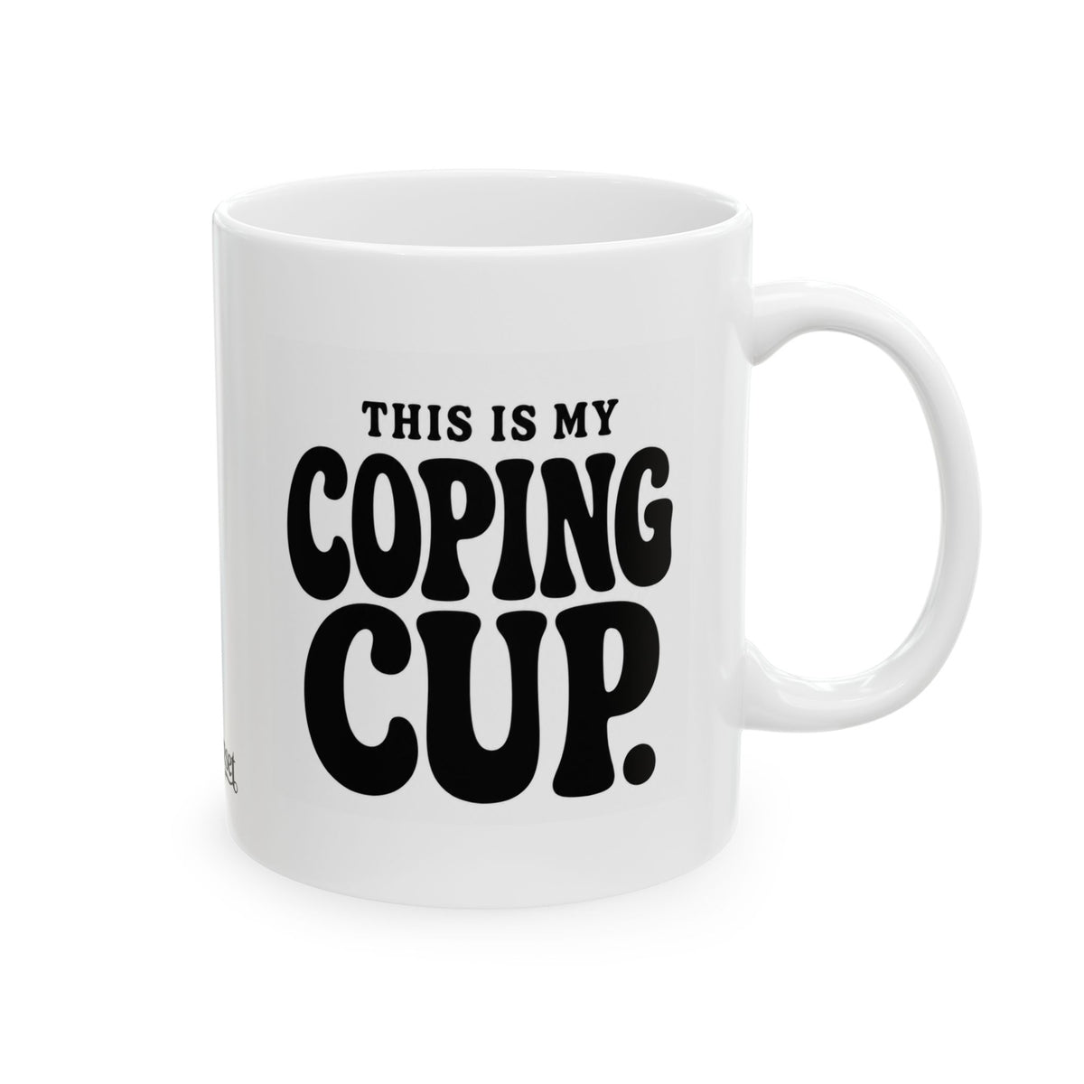"This is my Coping Cup"  Ceramic Mug, (11oz, 15oz)