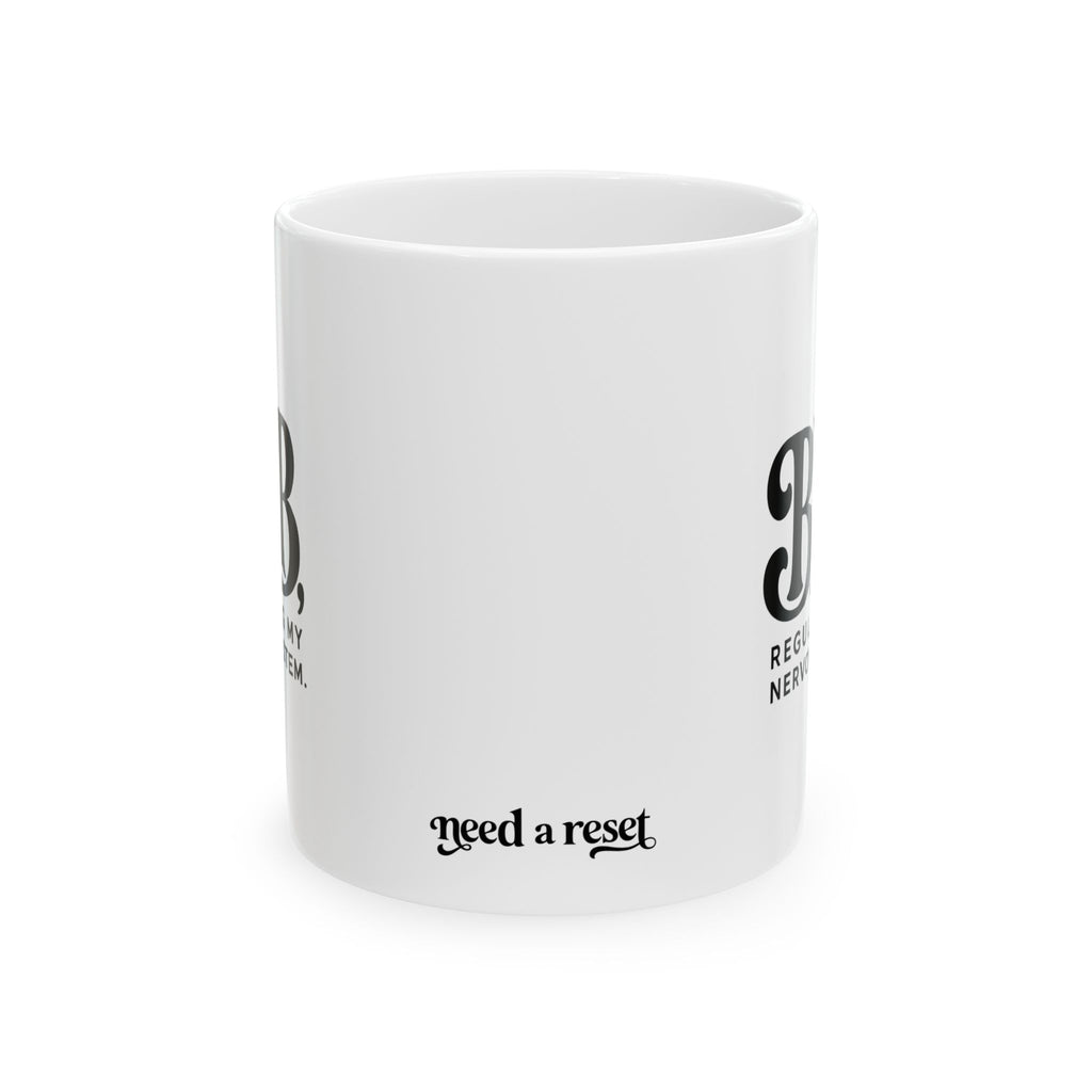 "BRB, Regulating My Nervous System" Ceramic Mug, (11oz, 15oz)