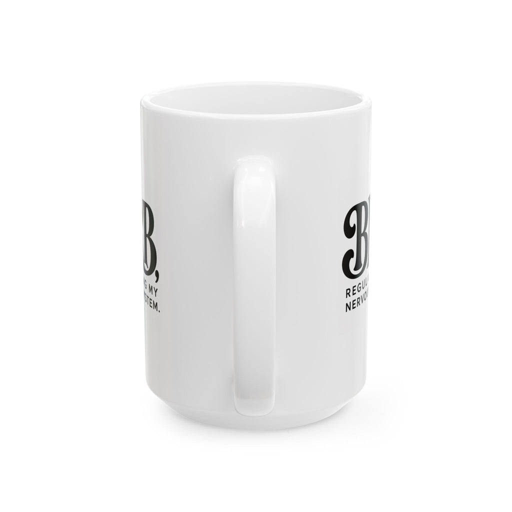"BRB, Regulating My Nervous System" Ceramic Mug, (11oz, 15oz)