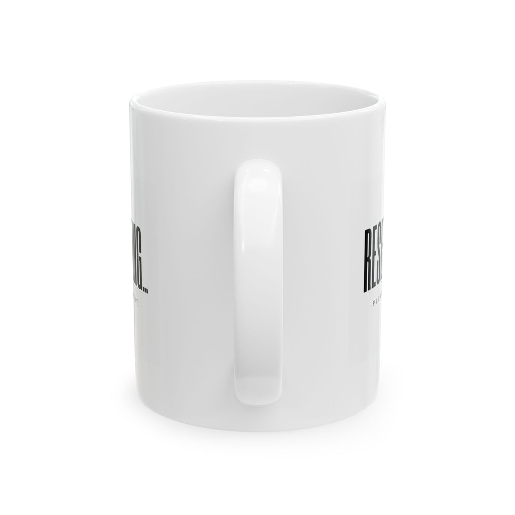 "Resetting.. Please Wait"  Ceramic Mug, (11oz, 15oz)