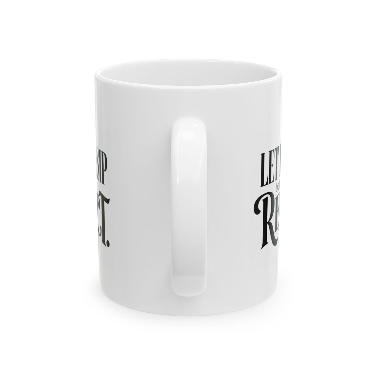 "Let me Sip before I React" Ceramic Mug, (11oz, 15oz)