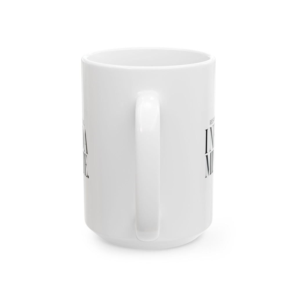 "Respectfully, I Need a Minute"  Ceramic Mug, (11oz, 15oz)