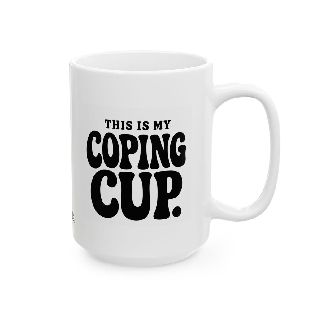 "This is my Coping Cup"  Ceramic Mug, (11oz, 15oz)